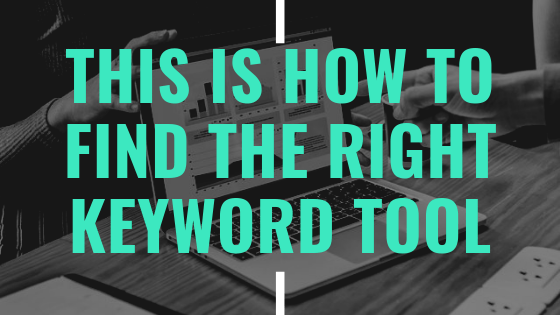 this is how to find the right keyword tool