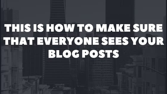this is how to make sure that everyone sees your posts