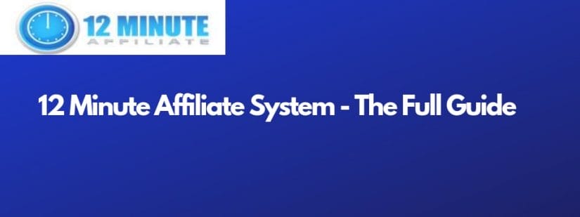 12 minute affiliate system full guide