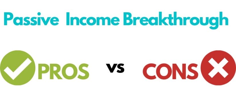 passive income breakthrough pros and cons