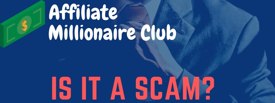 is affiliate millionaire club a scam