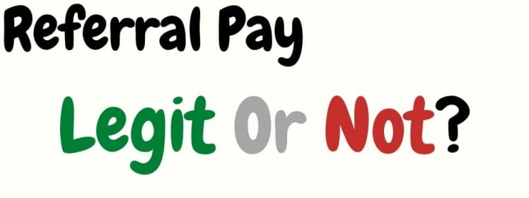 referral pay legit or not