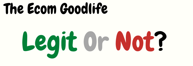 the ecom goodlife review legit or not