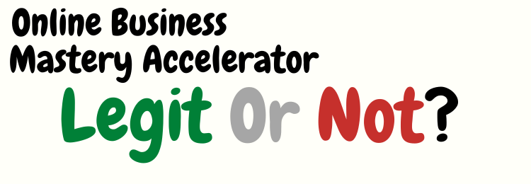 Online Business Mastery Accelerator review legit or not