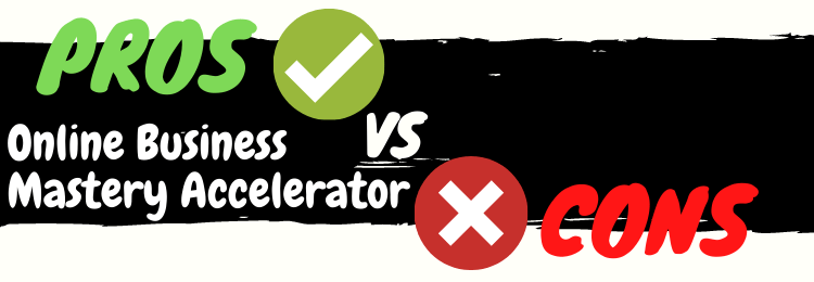Online Business Mastery Accelerator review pros vs cons