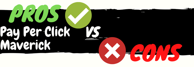 Pay Per Click Maverick review pros vs cons