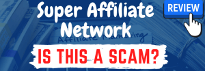 Super Affiliate Network review