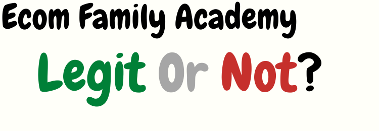 Ecom Family Academy review legit or not