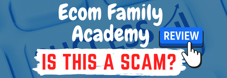 Ecom Family Academy Review Scam Or Legit 