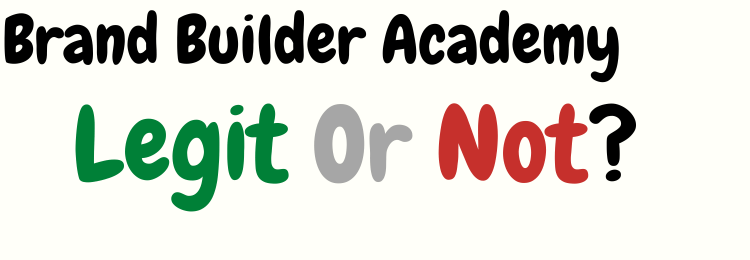 Brand Builder Academy review legit or not