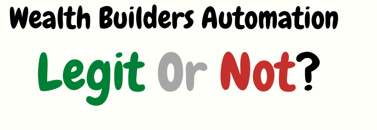 Wealth Builders automation review legit or not