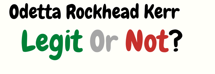 Odetta Rockhead Kerr review legit or not