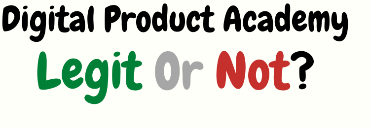 Digital Product Academy review legit or not