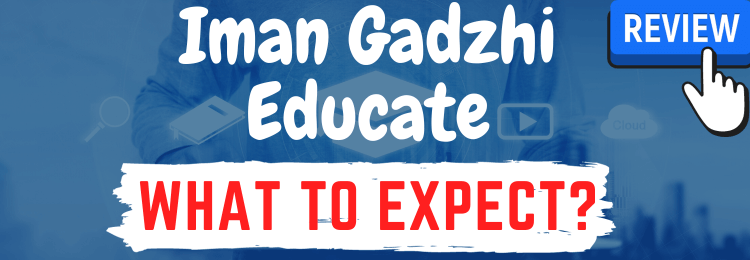 Iman Gadzhi Educate review