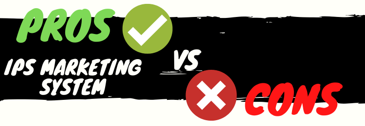 IPS Marketing System Reviews pros vs cons