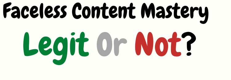 faceless content mastery review legit or not
