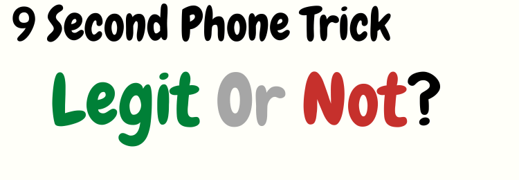 9 second phone trick legit or not
